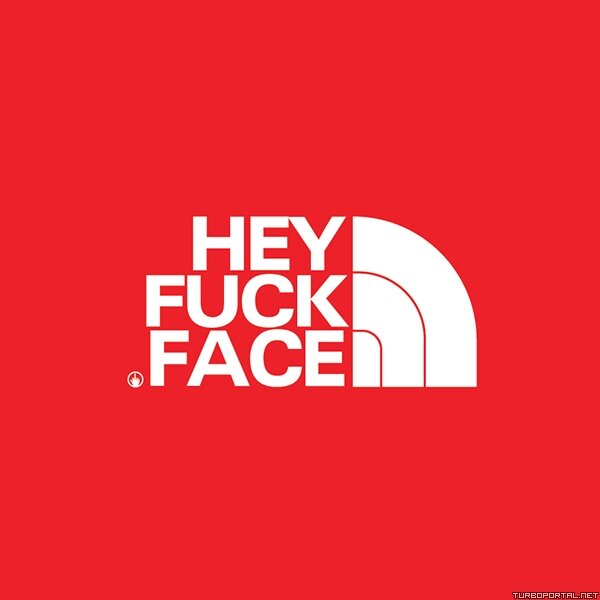 Hey Fuck Face ­– North Face