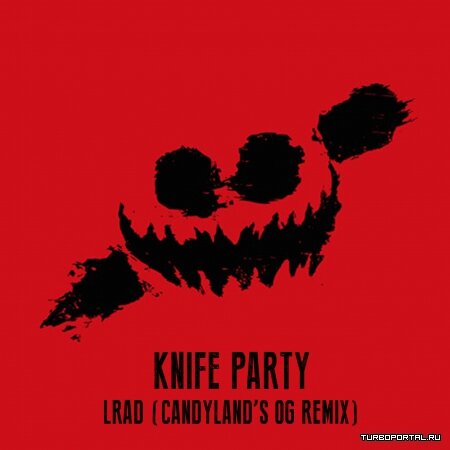 Knife Party – LRAD (Candyland's OG Remix)