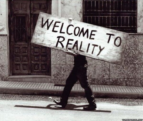 Welcome to reality — Добро пожаловать в реальность